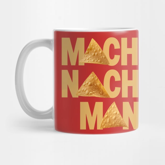 I want to be a Macho Nacho Man - Taco Tuesdays by Shirt for Brains